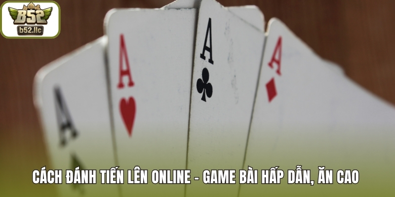 cách đánh tiến lên online